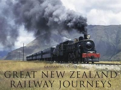 Great New Zealand Railway Journeys - Graham Hutchins