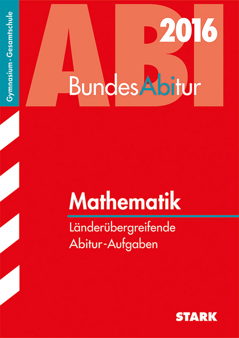 BundesAbitur Mathematik - Länderübergreifende Aufgaben - Peter Bunzel