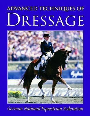 Advanced Techniques of Dressage -  German National Equestrian Federation