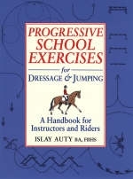 Progressive School Exercises for Dressage and Jumping - Islay Auty