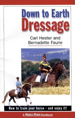 Down to Earth Dressage - Carl Hester, Bernadette Faurie