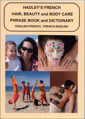 Hadley's French Hair, Beauty and Body Care Phrase Book and Dictionary - Patricia Palmer