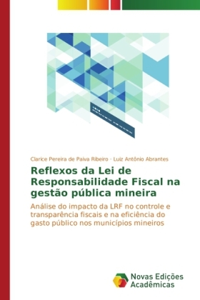 Reflexos da Lei de Responsabilidade Fiscal na gestÃ£o pÃºblica mineira - Clarice Pereira de Paiva Ribeiro, Luiz AntÃ´nio Abrantes