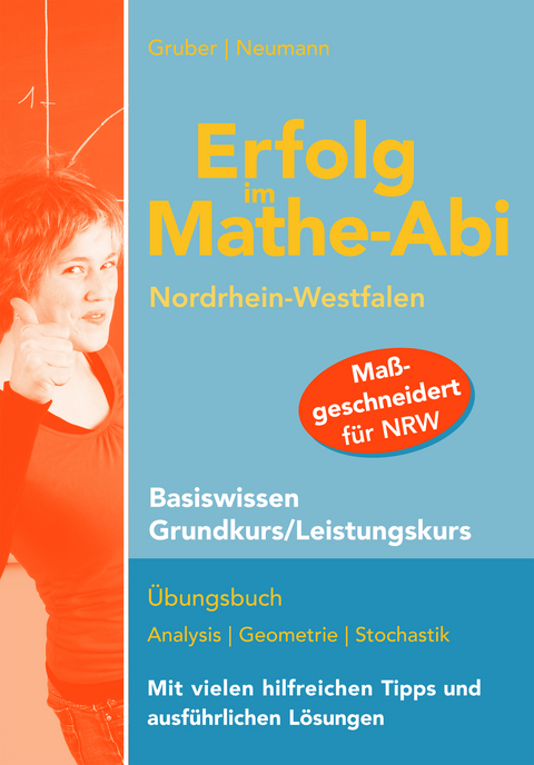 Erfolg im Mathe-Abi NRW Basiswissen Grundkurs / Leistungskurs - Helmut Gruber, Robert Neumann