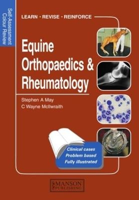 Equine Orthopaedics and Rheumatology - Stephen May, C. Wayne Mcllwraith