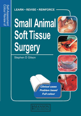 Small Animal Soft Tissue Surgery - Stephen D. Gilson