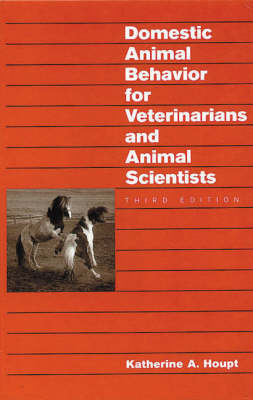 Domestic Animal Behavior for Veterinarians and Animal Scientists - Katherine A. Houpt