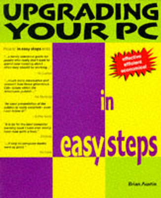 Upgrading Your PC in Easy Steps - Brian Austin