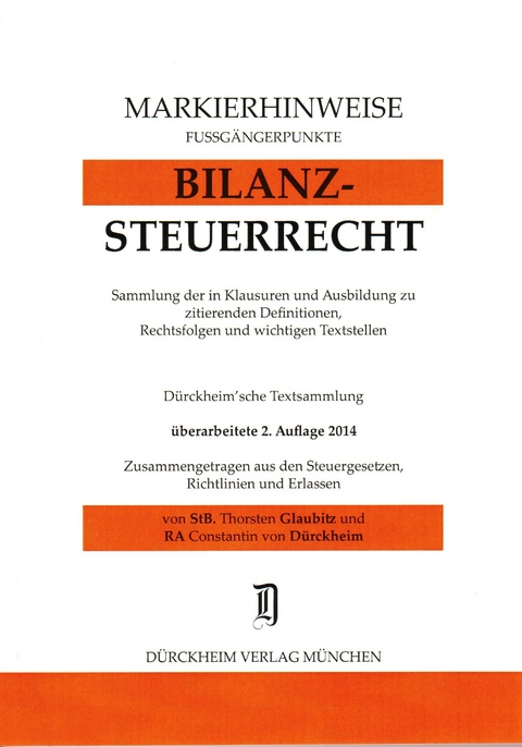 BILANZSTEUERRECHT Markierhinweise/Fußgängerpunkte für das Steuerberaterexamen Nr. 50 (2013/2014): Dürckheim'sche Markierhinweise - Thorsten Glaubitz, Constantin Dürckheim