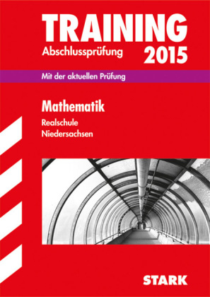 Training Abschlussprüfung Realschule Niedersachsen - Mathematik - Dietmar Steiner, Olaf Klärner, Peter Böhm, Wolfgang Matschke, Marc Möllers, Henner Striedelmeyer, Martina Wilmes, Ursula Hollen, Jan-Hinnerk Ahlers