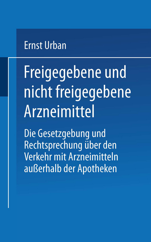 Freigegebene und nicht freigegebene Arzneimittel - Ernst Urban