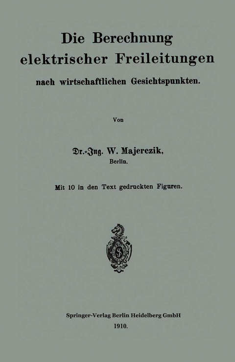 Die Berechnung elektrischer Freileitungen nach wirtschaftlichen Gesichtspunkten - Wilhelm Majerczik