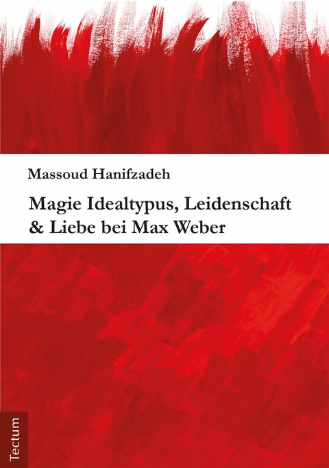 Magie Idealtypus, Leidenschaft & Liebe bei Max Weber - Massoud Hanifzadeh