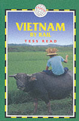 Vietnam by Rail - Tess Read