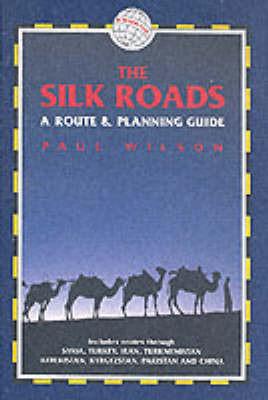 The Silk Roads - Paul Wilson, Dominic Streatfeild