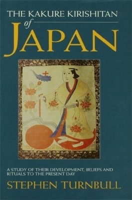 The Kakure Kirishitan of Japan - Stephen Turnbull