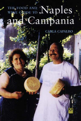 The Food Lover's Companion to Naples and the Campania - Carla Capalbo