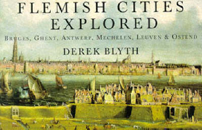 Flemish Cities Explored - Derek Blyth