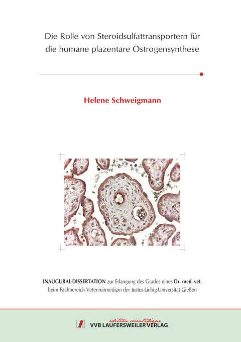 Die Rolle von Steroidsulfattransportern für die humane plazentare Östrogensynthese - Helene Schweigmann