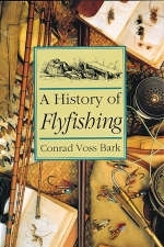 A History of Flyfishing - Conrad Voss Bark