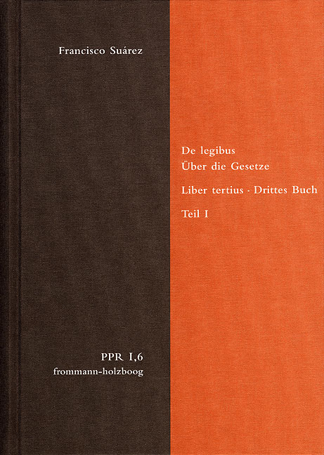 De legibus ac Deo legislatore. Liber tertius. Über die Gesetze und Gott den Gesetzgeber. Drittes Buch. Teil I - Francisco Suárez