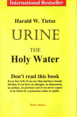 Urine the Holy Water - Harold Tietze