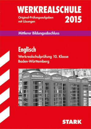 Abschlussprüfung Werkrealschule Baden-Württemberg - Englisch 10. Klasse - Peter Forster, Manfred Wilkens, Isabell Strobl, Franz-Daniel Pfaff, Ariane Last, Gabriele Steiner