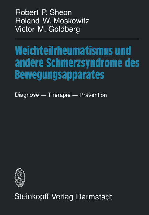 Weichteilrheumatismus und andere Schmerzsyndrome des Bewegungsapparates - Robert P. Sheon, Roland W. Moskowitz, Victor M. Goldberg