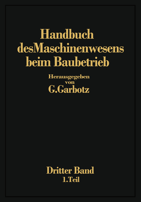 Handbuch des Maschinenwesens beim Baubetrieb - Georg Garbotz