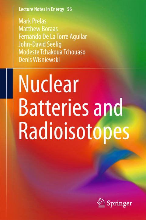 Nuclear Batteries and Radioisotopes - Mark Prelas, Matthew Boraas, Fernando De la Torre Aguilar, John-David Seelig, Modeste Tchakoua Tchouaso, Denis Wisniewski