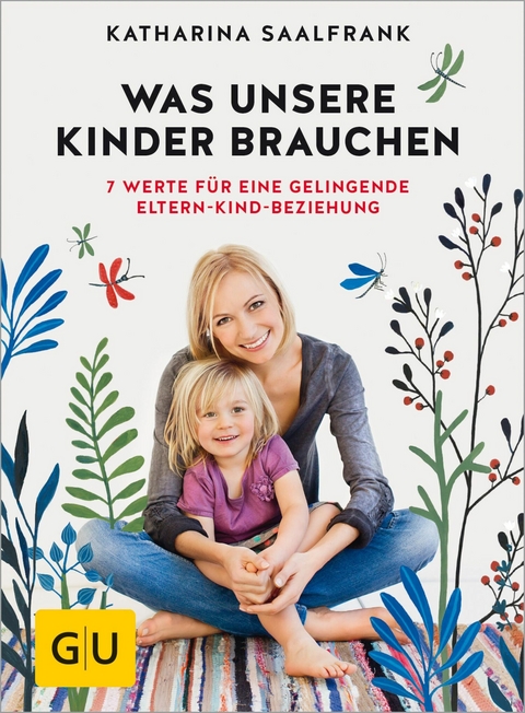 Was unsere Kinder brauchen - Katharina Saalfrank