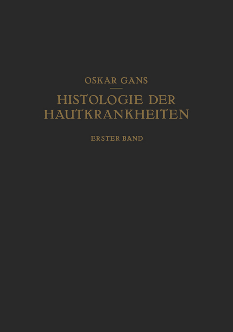 Normale Anatomie und Entwicklungsgeschichte · Leichenerscheinungen Dermatopathien · Dermatitiden I - Oscar Gans