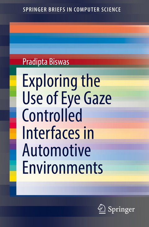 Exploring the Use of Eye Gaze Controlled Interfaces in Automotive Environments - Pradipta Biswas