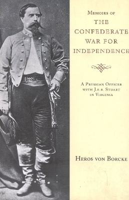 Memoirs of the Confederate War for Independence - Heros von Borcke