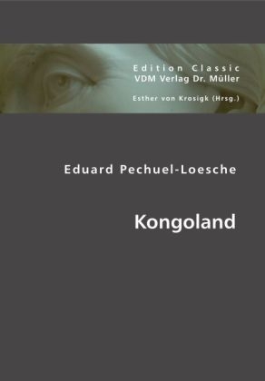 Kongoland - Eduard Pechuel-Loesche, Esther von Krosigk