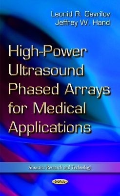 High-Power Ultrasound Phased Arrays for Medical Applications - Leonid R Gavrilov, Jeffrey W Hand