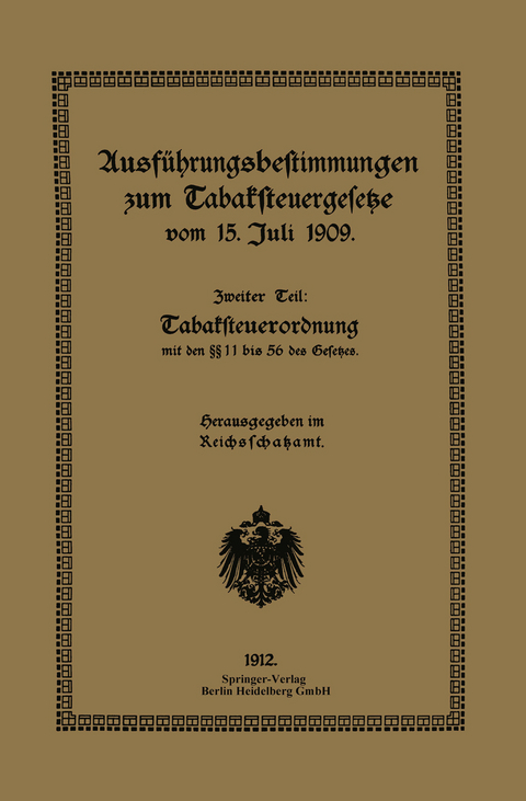 Ausführungsbestimmungen zum Tabaksteuergesetze vom 15. Juli 1909 - Reichsschatzam Reichsschatzamt