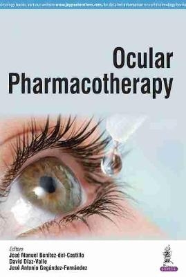 Ocular Pharmacotherapy - Jose M Benitez Del Castillo, David Diaz-Valle, Jose Antonio Gegundez-Fernandez