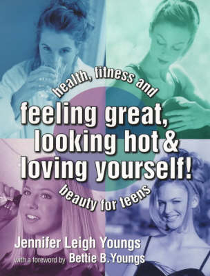 Feeling Great, Looking Hot, & Loving Yourself! - Jennifer Leigh Youngs