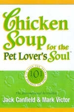 Chicken Soup for the Pet Lover's Soul - Jack Canfield, Mark Victor Hansen