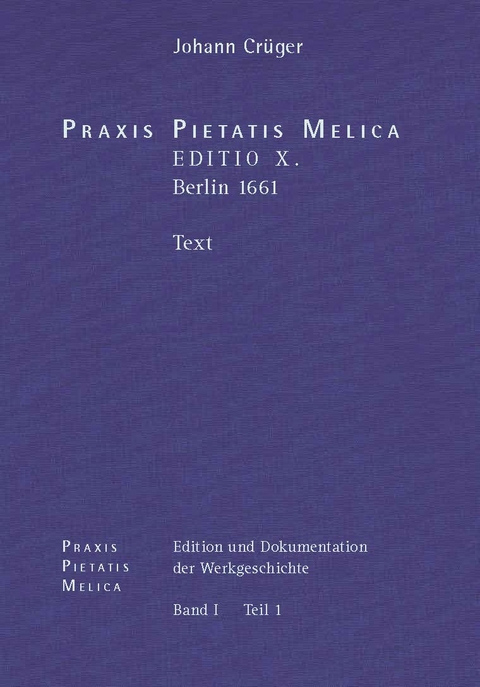 Johann Crüger: PRAXIS PIETATIS MELICA. Edition und Dokumentation der Werkgeschichte. - 