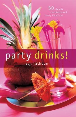 Party Drinks! - A.J. Rathbun