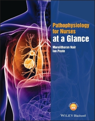 Pathophysiology for Nurses at a Glance - Muralitharan Nair, Ian Peate