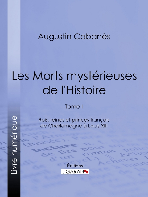 Les Morts mystérieuses de l'Histoire -  Ligaran, Augustin Cabanès