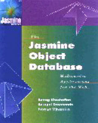 The Jasmine Object Database - Setrag Khoshafian,  etc., Surapol Dasananda, Norayr Minassian