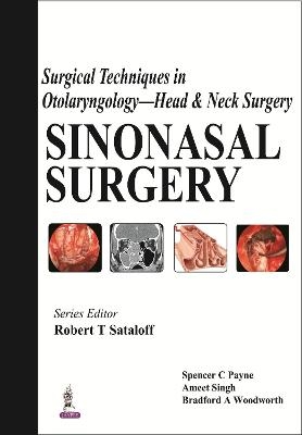 Surgical Techniques in Otolaryngology - Head & Neck Surgery: Sinonasal Surgery - Spencer C Payne, Ameet Singh, Bradford A Woodworth