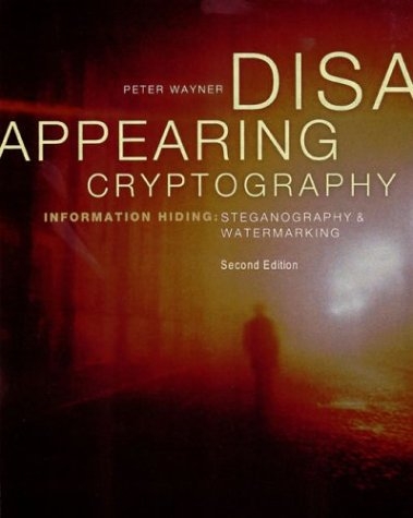 Disappearing Cryptography - Peter Wayner