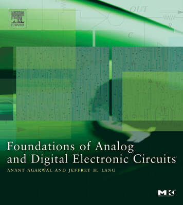 Foundations of Analog and Digital Electronic Circuits - Anant Agarwal, Jeffrey Lang