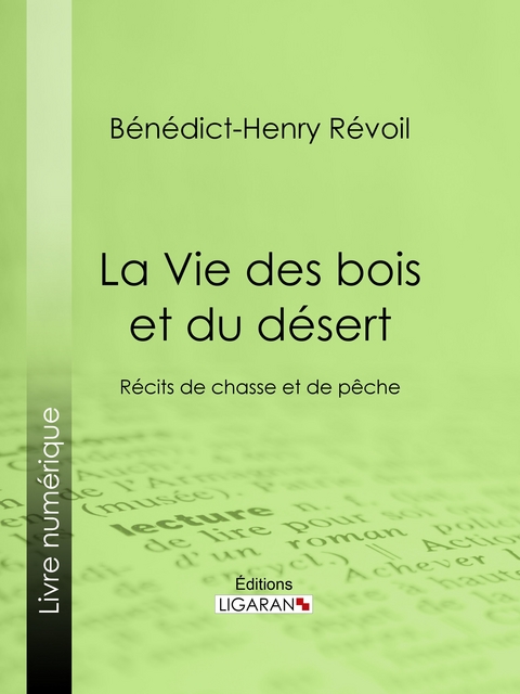 La Vie des bois et du désert -  Ligaran,  Benedict-Henry Revoil