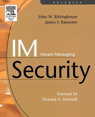 IM Instant Messaging Security - PhD Rittinghouse  CISM  John, PhD Ransome  CISM  CISSP  James F.